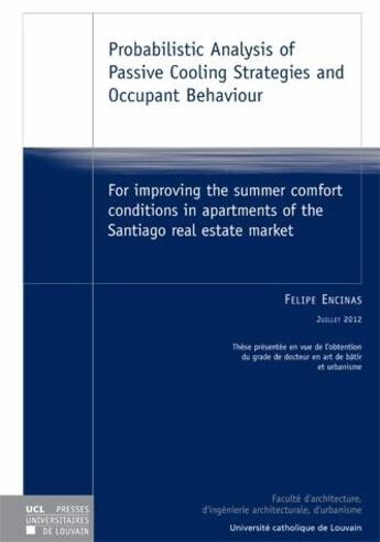 Couverture du livre « Probabilistic analysis of passive cooling strategies and occupant behaviour : for improving the summer comfort conditions in apartments of the Santiago real estate market » de Felipe Encinas aux éditions Pu De Louvain