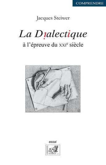 Couverture du livre « La dialectique à l'épreuve du XXIe siècle » de Jacques Steiwer aux éditions Samsa