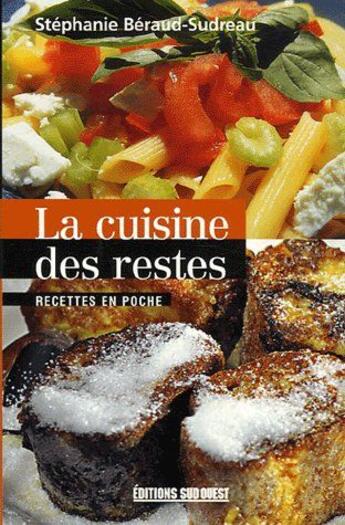 Couverture du livre « La cuisine des restes » de Beraud-Sudreau Steph aux éditions Sud Ouest Editions