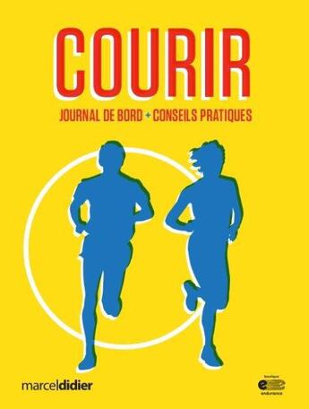 Couverture du livre « Courir ; journal de bord, conseils pratiques » de Pascale Morin et Luis Tomas Lopez Villagran aux éditions Marcel Didier