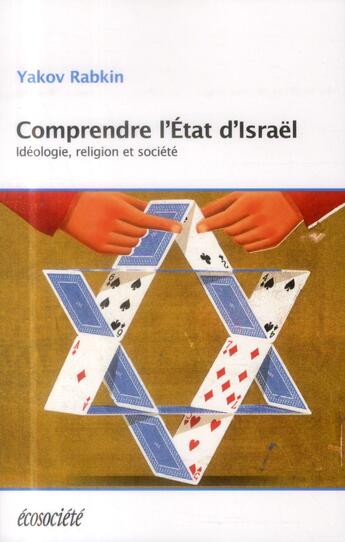 Couverture du livre « Comprendre l'Etat d'Israël ; idéologie, religion et société » de Yakov Rabkin aux éditions Ecosociete