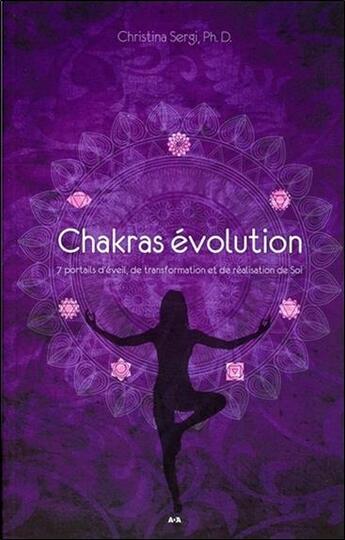 Couverture du livre « Chakras évolution ; 7 portails d'éveil, de transformation et de réalisation de soi » de Christina Sergi aux éditions Ada