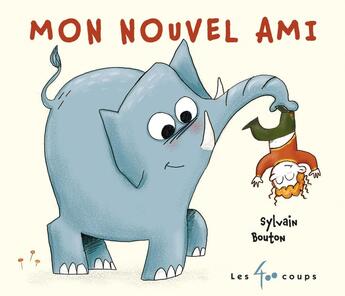 Couverture du livre « Mon nouvel ami » de Sylvain Bouton aux éditions 400 Coups