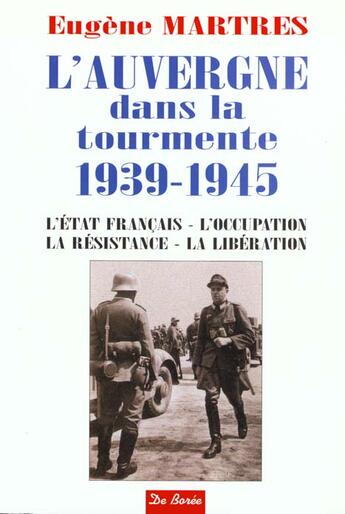 Couverture du livre « Auvergne Dans La Tourmente 1939 1945 » de Eugene Martres aux éditions De Boree