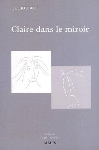 Couverture du livre « Claire dans le miroir » de Jean Joubert aux éditions Melis