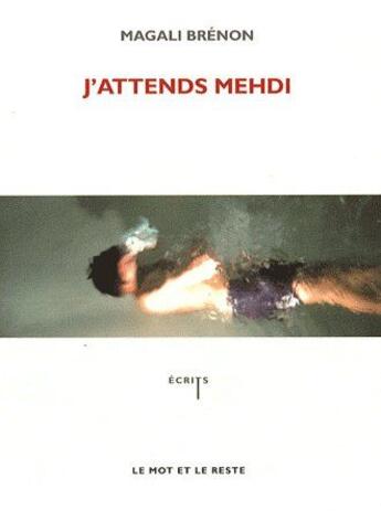 Couverture du livre « J'attends Medhi » de Brenon/Magali aux éditions Le Mot Et Le Reste