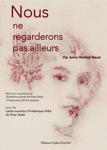 Couverture du livre « Nous ne regarderons pas ailleurs » de Anne Monteil-Bauer aux éditions A Plus D'un Titre