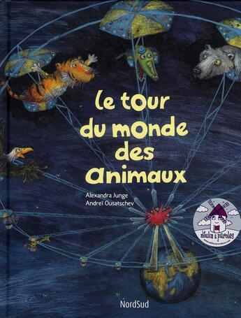 Couverture du livre « Le tour du monde des animaux » de Andrei Ousatschev et Alexandra Junge aux éditions Nord-sud