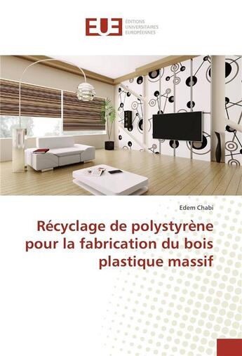 Couverture du livre « Recyclage de polystyrene pour la fabrication du bois plastique massif » de Chabi-E aux éditions Editions Universitaires Europeennes