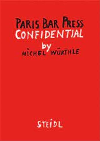 Couverture du livre « Paris bar press confidential (6 vol.) /anglais » de Wurthle Michel aux éditions Steidl