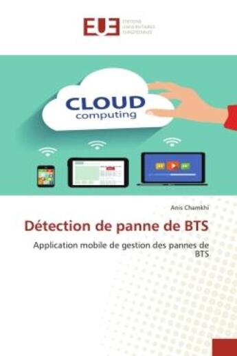 Couverture du livre « Détection de panne de BTS : application mobile de gestion des pannes de BTS » de Anis Chamkhi aux éditions Editions Universitaires Europeennes