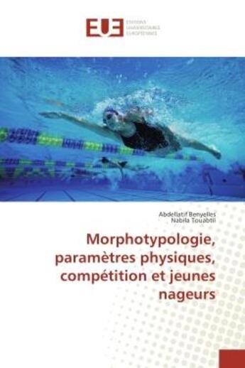 Couverture du livre « Morphotypologie, parametres physiques, competition et jeunes nageurs » de Benyelles Abdellatif aux éditions Editions Universitaires Europeennes