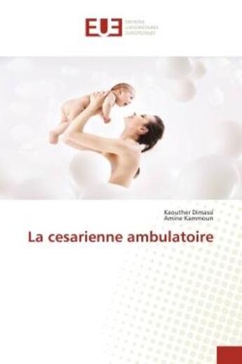 Couverture du livre « La cesarienne ambulatoire » de Dimassi/Kammoun aux éditions Editions Universitaires Europeennes