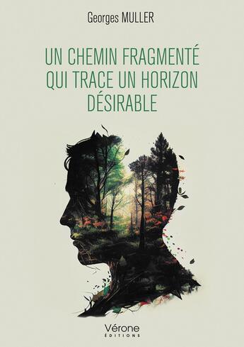 Couverture du livre « Un chemin fragmenté qui trace un horizon désirable » de Georges Muller aux éditions Verone