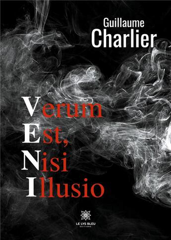 Couverture du livre « Veni verum est, nisi illusio » de Guillaume Charlier aux éditions Le Lys Bleu