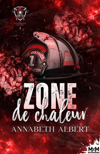 Couverture du livre « Les guerriers du feu Tome 1 : Zone de chaleur » de Annabeth Albert aux éditions Mxm Bookmark