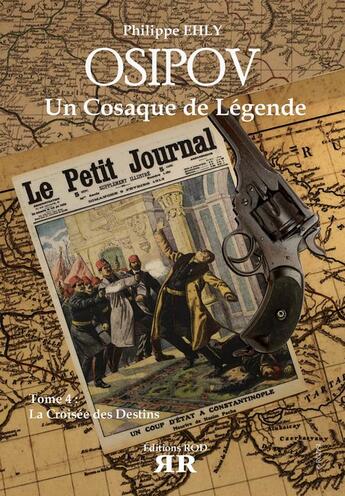 Couverture du livre « Osipov, un cosaque de légende t.4 ; la croisée des destins » de Philippe Ehly aux éditions Rod