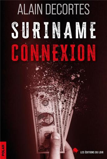 Couverture du livre « Suriname connexion. » de Alain Decortes aux éditions Les Editions Du Loir