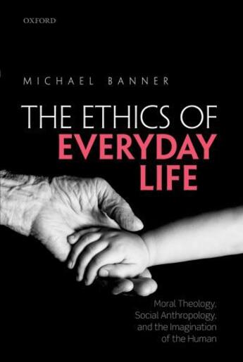 Couverture du livre « The Ethics of Everyday Life: Moral Theology, Social Anthropology, and » de Banner Michael aux éditions Oup Oxford