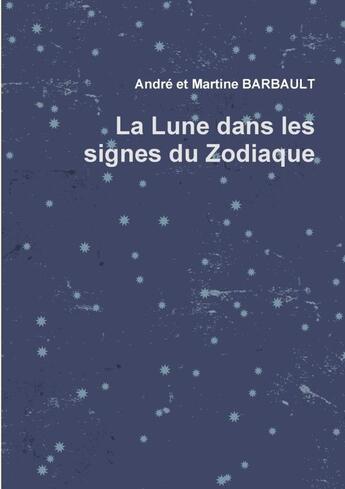 Couverture du livre « La lune dans les signes du zodiaque » de Martine Barbault aux éditions Lulu