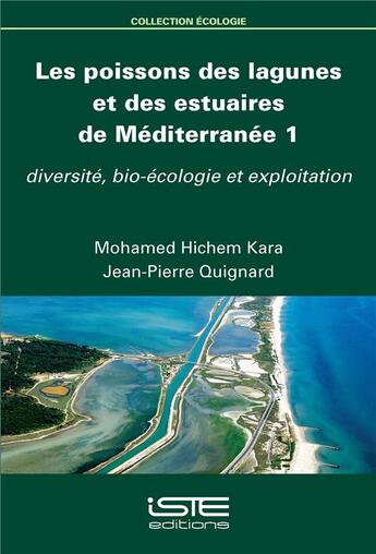 Couverture du livre « Les poissons des lagunes et des estuaires de Méditerranée t.1 ; diversité, bio-écologie et exploitation » de Jean-Pierre Quignard et Mohamed Hichem Kara aux éditions Iste