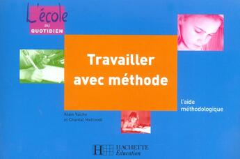 Couverture du livre « Travailler avec methode » de Mettoudi/Yaiche aux éditions Hachette Education