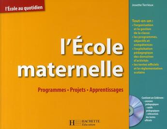 Couverture du livre « L'école maternelle ; programmes, projets et apprentissages » de Josette Terrieux aux éditions Hachette Education