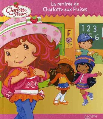 Couverture du livre « Charlotte aux Fraises ; la rentrée de Charlotte aux Fraises » de  aux éditions Le Livre De Poche Jeunesse