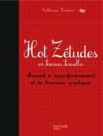 Couverture du livre « Hot zétudes en sciences sexuelles ; manuel d'approffondissement et de travaux pratiques » de Catherine Sandner aux éditions Hachette Pratique