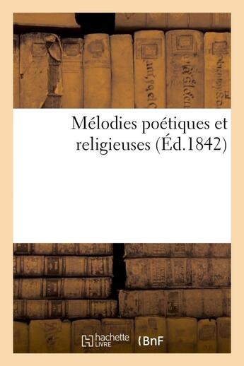 Couverture du livre « Melodies poetiques et religieuses » de  aux éditions Hachette Bnf