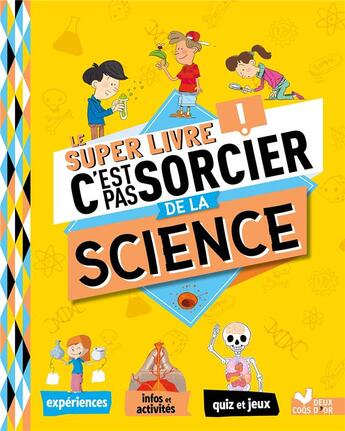 Couverture du livre « C'est pas sorcier : le super livre de la science » de Veronique Schwab aux éditions Deux Coqs D'or