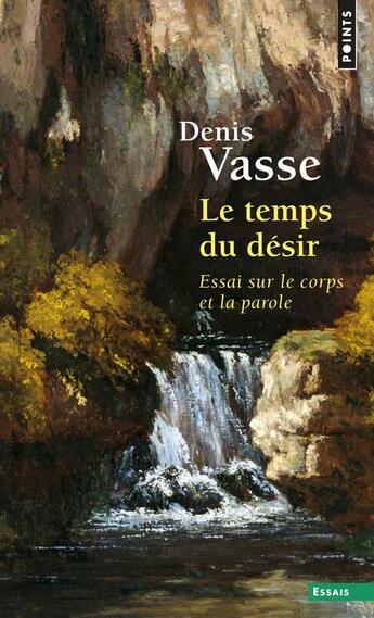Couverture du livre « Le temps du desir - essai sur le corps et la parole » de Denis Vasse aux éditions Points
