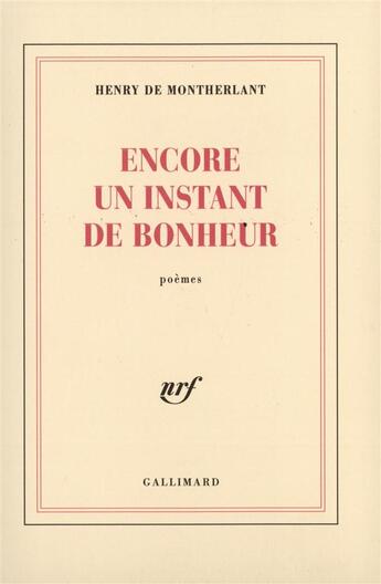 Couverture du livre « Encore un instant de bonheur » de Henry De Montherlant aux éditions Gallimard