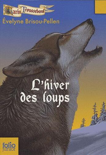 Couverture du livre « Garin Trousseboeuf Tome 2 : l'hiver des loups » de Evelyne Brisou-Pellen aux éditions Gallimard-jeunesse