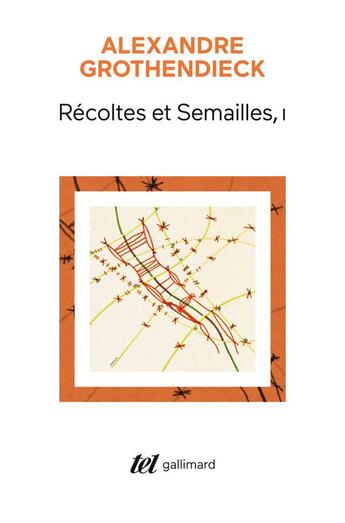 Couverture du livre « Récoltes et semailles Tome 1 : réflexions et témoignage sur un passé de mathématicien » de Alexandre Grothendieck aux éditions Gallimard