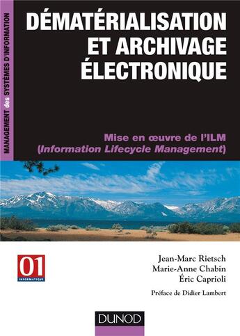 Couverture du livre « Dématérialisation et archivage électronique ; mise en oeuvre de l'ilm » de Jean-Marc Rietsch aux éditions Dunod