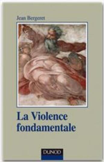 Couverture du livre « La violence fondamentale ; l'inépuisable Oedipe (2e édition) » de Jean Bergeret aux éditions Dunod