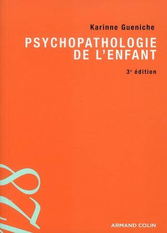 Couverture du livre « Psychopathologie de l'enfant (3e édition) » de Karinne Gueniche aux éditions Armand Colin