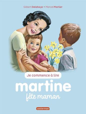 Couverture du livre « Je commence à lire avec Martine T.32 ; Martine fête maman » de Delahaye Gilbert et Marlier Marcel aux éditions Casterman