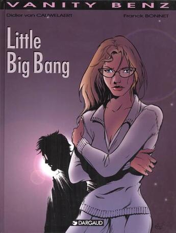 Couverture du livre « Vanity Benz t.4 ; little big bang » de Didier Van Cauwelaert et Franck Bonnet aux éditions Dargaud