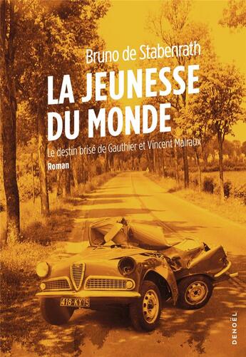 Couverture du livre « La jeunesse du monde : Le destin brisé de Gauthier et Vincent Malraux » de Bruno De Stabenrath aux éditions Denoel