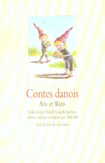 Couverture du livre « Contes danois ; Atis et Watis » de Ewald Tang Kristensen aux éditions Ecole Des Loisirs