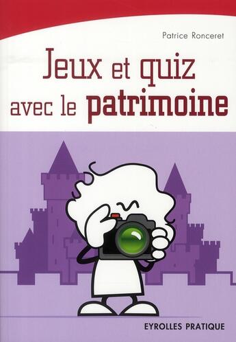 Couverture du livre « Jeux et quizz sur le patrimoine français » de Patrice Ronceret aux éditions Organisation