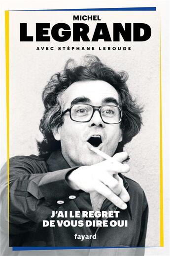 Couverture du livre « J'ai le regret de vous dire oui » de Michel Legrand aux éditions Fayard