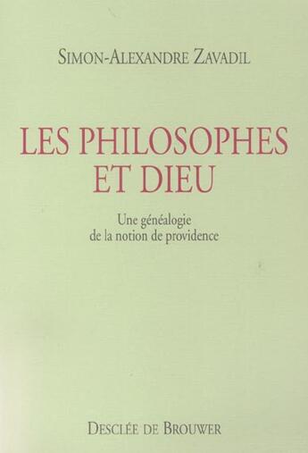 Couverture du livre « Les philosophes et dieu - une genealogie de la notion de providence » de Zavadil S-A. aux éditions Desclee De Brouwer