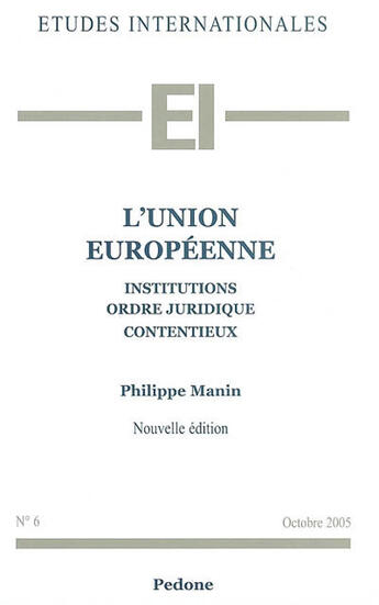 Couverture du livre « L'union européenne ; institutions, ordre juridique, contentieux » de Philippe Manin aux éditions Pedone