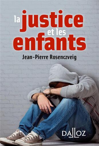 Couverture du livre « La justice et les enfants » de Jean-Pierre Rosenczveig aux éditions Dalloz