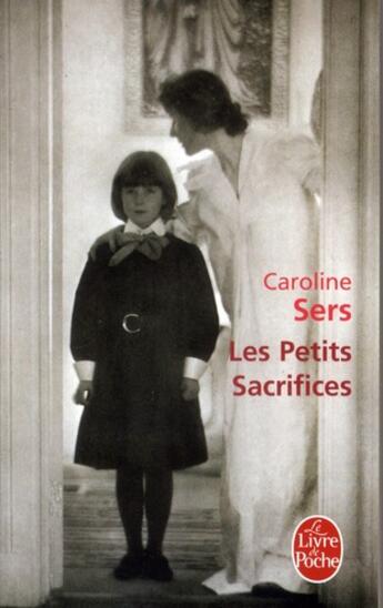 Couverture du livre « Les petits sacrifices » de Caroline Sers aux éditions Le Livre De Poche