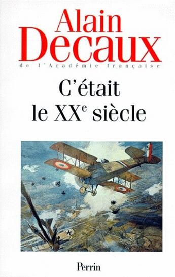 Couverture du livre « C'etait le xxe siecle volume 1 » de Alain Decaux aux éditions Perrin