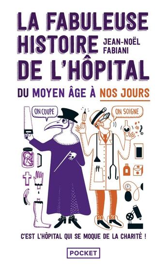 Couverture du livre « La fabuleuse histoire de l'hôpital du Moyen Âge à nos jours » de Daniel Casanave et Jean-Noel Fabiani aux éditions Pocket